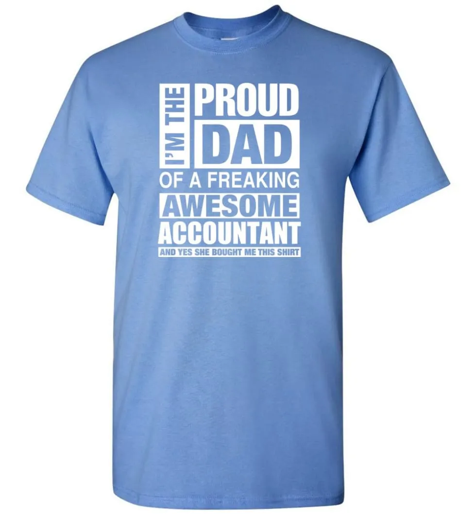 Accountant Dad Shirt Proud Dad Of Awesome And She Bought Me This T-Shirt