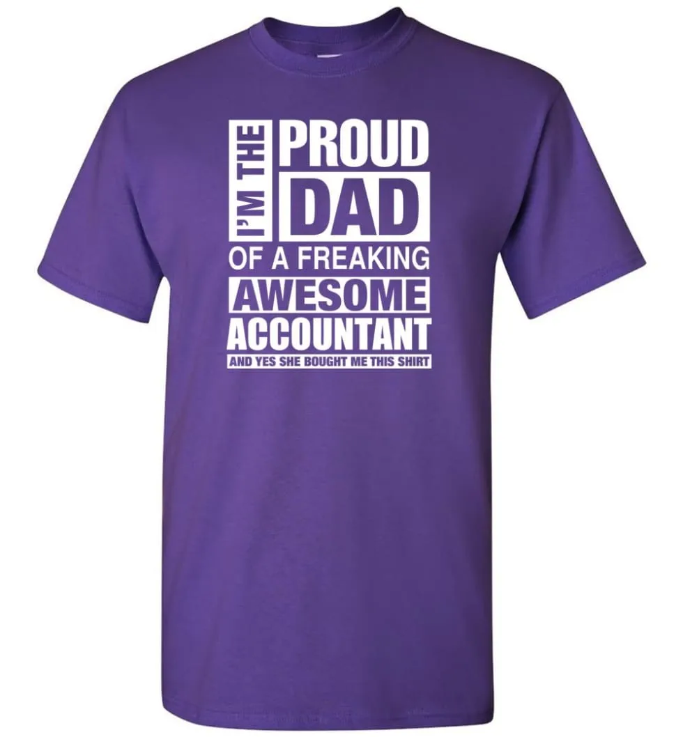 Accountant Dad Shirt Proud Dad Of Awesome And She Bought Me This T-Shirt