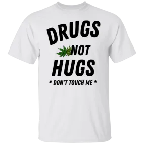 Drugs Not Hugs T-Shirt