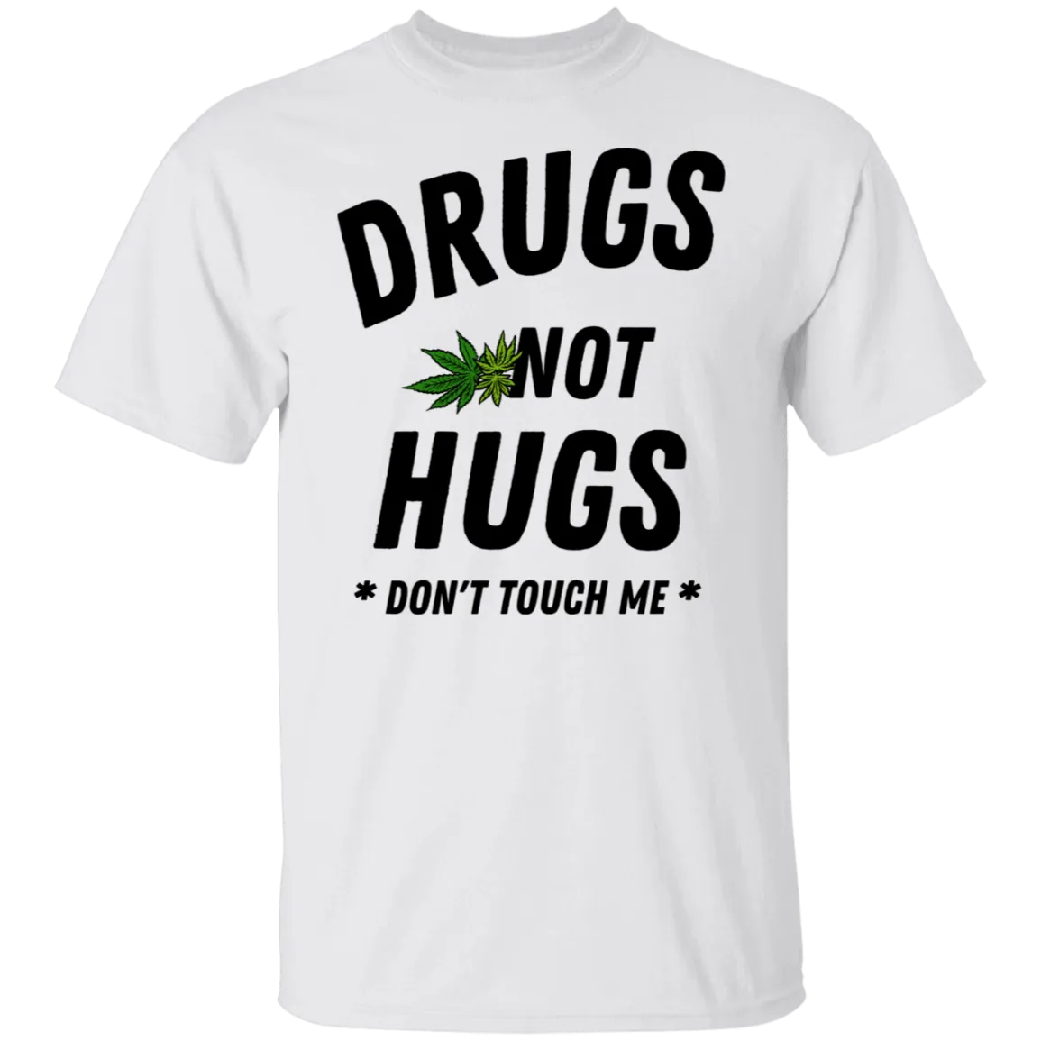 Drugs Not Hugs T-Shirt